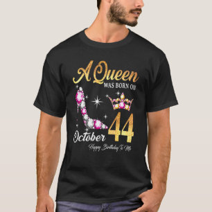 Eine Königin wurde am 44. Oktober zum Geburtstag z T-Shirt