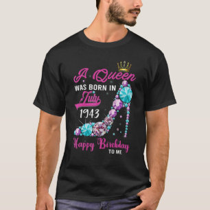 Eine Königin wurde im Juli 1943 Geboren, am 79. Ge T-Shirt