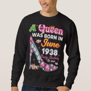 Eine Königin wurde im Juni 1938 Geboren, am 84. Ge Sweatshirt
