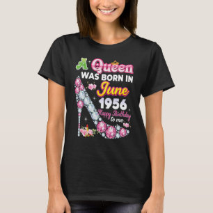Eine Königin wurde im Juni 1956 Geboren, am 66. Ge T-Shirt