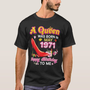 Eine Königin wurde im Mai 1971 Geboren 50. Happy B T-Shirt