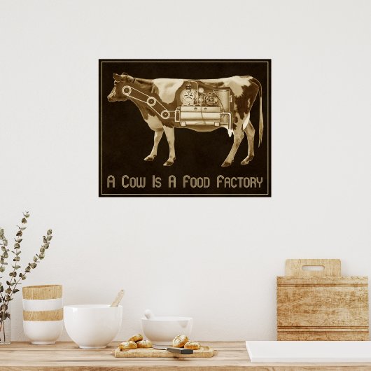 Eine Kuh ist eine Lebensmittelfabrik - mehr Milch  Poster (Küche)