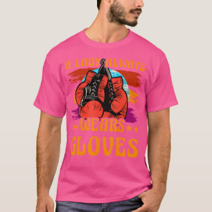 Eine Lady trägt immer Handschuhe Thai Boxing Muay  T-Shirt