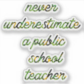 eine Lehrerin an einer öffentlichen Schule nie unt Aufkleber (Vorderseite)