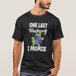Eine letzte Blueberry I Promise Blueberry T-Shirt