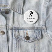 "Eine Lilie 'bis ich hochdrücke Gänseblümchen " Button (Beispiel)