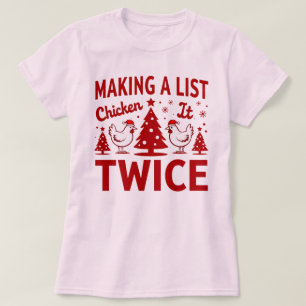 Eine Liste erstellen, es zweimal Huhn Lustiger Fei T-Shirt