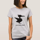 Eine Lucky-Duck-Frau T-Shirt (Vorderseite)