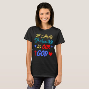 Eine mächtige Festung ist unser Gott T-Shirt