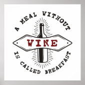 Eine Mahlzeit ohne Wein heißt Frühstück Poster (Vorne)