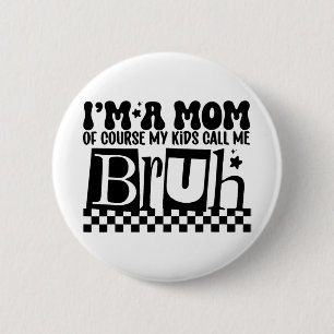 Eine Mama, die meine Kinder Bruh Funny Mthers nenn Button