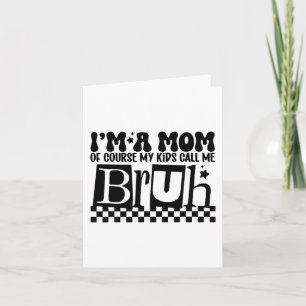 Eine Mama, die meine Kinder Bruh Funny Mthers nenn Karte