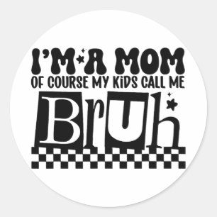 Eine Mama, die meine Kinder Bruh Funny Mthers nenn Runder Aufkleber