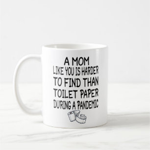 Eine Mama wie du ist schwerer zu finden als Toilet Kaffeetasse