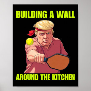 Eine Mauer um die Küche bauen Trump Picklell Poster