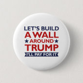 Eine Mauer um Trump Button (Vorderseite)
