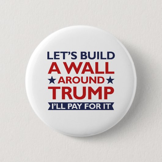 Eine Mauer um Trump Button (Vorderseite)