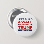 Eine Mauer um Trump Button (Vorne & Hinten)