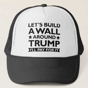 Eine Mauer um Trump Truckerkappe