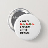 Eine Menge Fa La La La geht im Augenblick Christi Button (Vorne & Hinten)