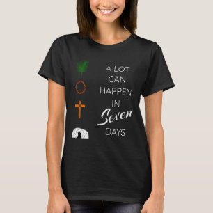 Eine Menge kann in 7 Tagen passieren Palmsonntag H T-Shirt