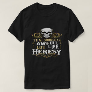 Eine Menge wie Ketzerei Lustiges Wargaming-Meme Es T-Shirt