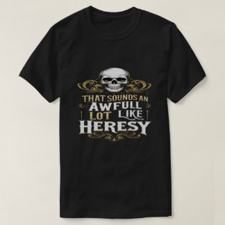 Eine Menge wie Ketzerei Lustiges Wargaming-Meme Es T-Shirt