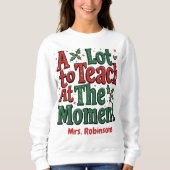 Eine Menge zu lehren Sweatshirt (Vorderseite)