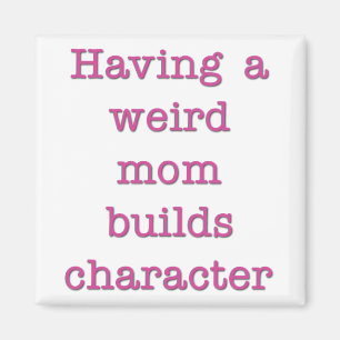 Eine merkwürdige Mama baut ein Zeichen-Funny Zita Magnet