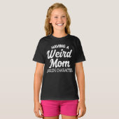 Eine merkwürdige Mama erstellt Zeichen T-Shirt (Vorne ganz)