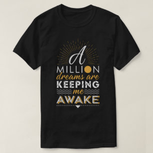 Eine Million Träume halten mich wach Motivierend T-Shirt