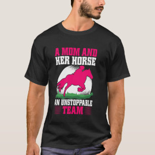 Eine Mutter und ihr Pferd Ein unaufhaltsames Team T-Shirt