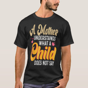 Eine Mutter versteht, was ein Kind nicht sagt, das T-Shirt