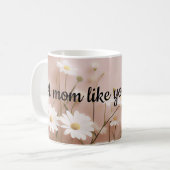 Eine Mutter wie du ist ein Geschenk Kaffeetasse (Vorderseite Links)