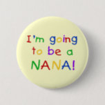 Eine Nana - Primär-Farbhemden Button<br><div class="desc">Zukünftige Nana-T - Shirt,  Tasse,  Karten,  Aufkleber,  Totensäcke,  Magnete,  Mousepads und andere zukünftige Nana-Bekleidung und Geschenke mit Primärfarben Kinder Stil Text.</div>