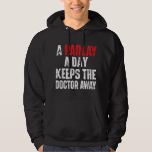 Eine Parlay am Tag hält den Arzt fern Sports Wetti Hoodie