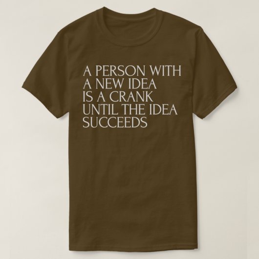 Eine Person mit einer neuen Idee ist eine Kurbel b T-Shirt (Design vorne)