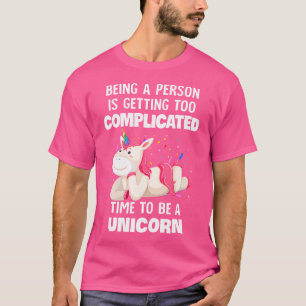 Eine Person zu sein ist zu komplizierte Zeit, um e T-Shirt