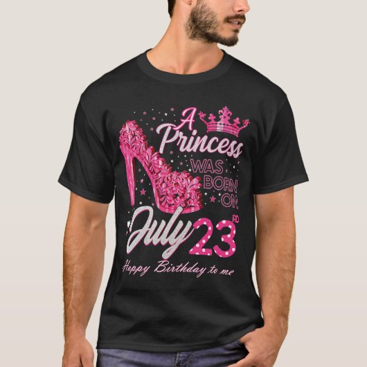 Eine Prinzessin war am 23. Juli 23. Juli Geboren T-Shirt (Vorderseite)