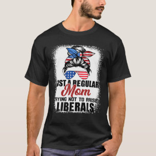 Eine regelmäȣige Mama, die versucht, die Liberalen T-Shirt