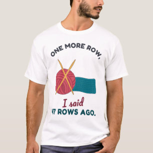 Eine Reihe mehr vor 47 Reihen Lustiges Strick-Shir T-Shirt