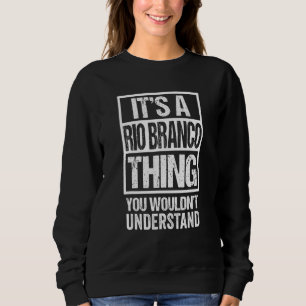Eine Rio Branco-Sache, die Sie nicht verstehen wür Sweatshirt