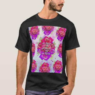 Eine Rose ist eine Rose ist eine Rose T-Shirt