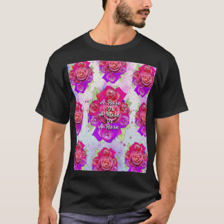 Eine Rose ist eine Rose ist eine Rose T-Shirt