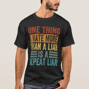 Eine Sache, die ich mehr als ein Lügner hasste, is T-Shirt