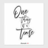 Eine Sache zu einem Zeitpunkt Zitat schwarz Aufkleber (Blatt)