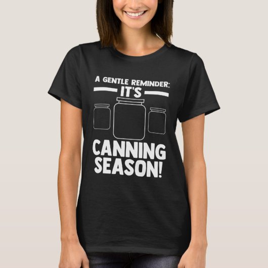 Eine sanfte Erinnerung Es ist Canning Saison! Kons T-Shirt (Vorderseite)