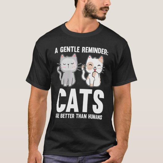 Eine sanfte Erinnerung Katzen sind besser als die T-Shirt (Vorderseite)