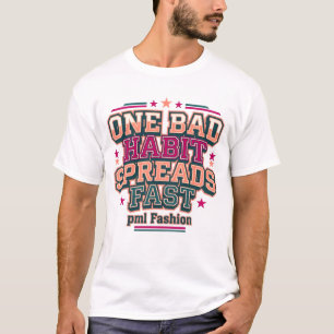 Eine schlechte Angewohnheit verbreitet sich schnel T-Shirt