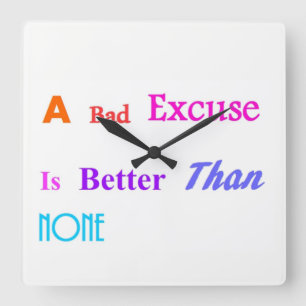Eine schlechte Ausrede ist besser als keine Quadratische Wanduhr